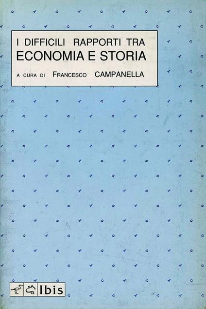 I difficili rapporti tra economia e storia - Francesco Campanella - copertina