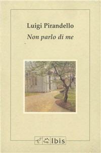 Non parlo di me - Luigi Pirandello - copertina