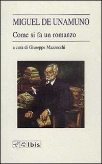 Come si fa un romanzo - Miguel de Unamuno - copertina