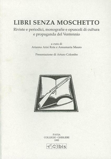 Libri senza moschetto. Riviste e periodici, monografie e opuscoli di cultura e propaganda del ventennio - copertina
