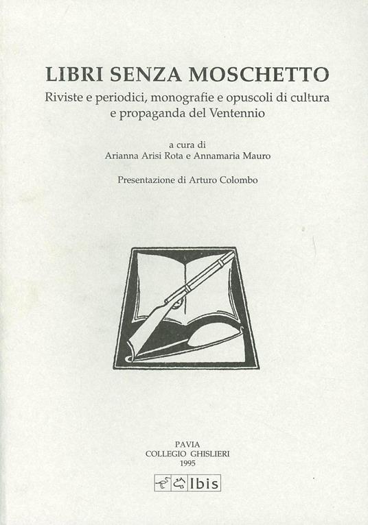 Libri senza moschetto. Riviste e periodici, monografie e opuscoli di cultura e propaganda del ventennio - copertina