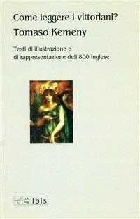Come leggere i vittoriani? Testi di illustrazione e di rappresentazione dell'800 inglese - Tomaso Kemeny - copertina
