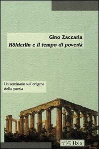 Hölderlin e il tempo di povertà. Un seminario sull'enigma della poesia - Gino Zaccaria - copertina