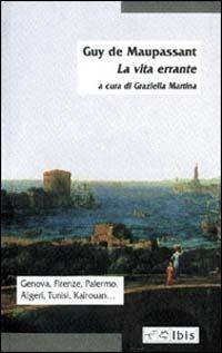La Vita errante Guy de Maupassant Libro Ibis Minimalia IBS