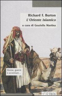 L' Oriente islamico. Note antropologiche alle Mille e una notte - Richard F. Burton - copertina