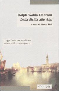 Dalla Sicilia alle Alpi - Ralph Waldo Emerson - copertina