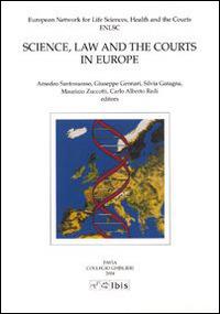 Science, law and the courts in Europe - Amedeo Santosuosso,C. Alberto Redi,Giuseppe Gennari - copertina