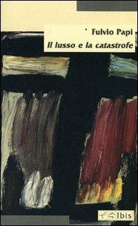 Il lusso e la catastrofe - Fulvio Papi - copertina