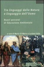 Tra linguaggi della Natura e linguaggio dell'Uomo. Nuovi percorsi di educazione ambientale