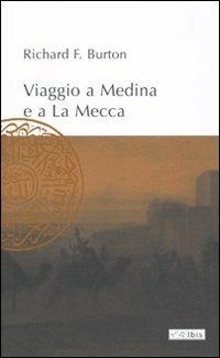 Viaggio a Medina e a La Mecca - Richard F. Burton - copertina