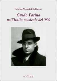 Libro Guido Farina nell'Italia musicale del '900 Marina Vaccarini Gallarani