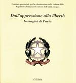 Dall'oppressione alla libertà. Immagini di Pavia