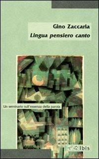 Lingua pensiero canto. Un seminario sull'essenza della parola - Gino Zaccaria - copertina