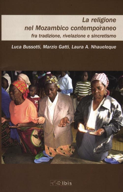 La religione nel Mozambico contemporaneo - Luca Bussotti,Marzio Gatti,Laura A. Nhaueleque - copertina