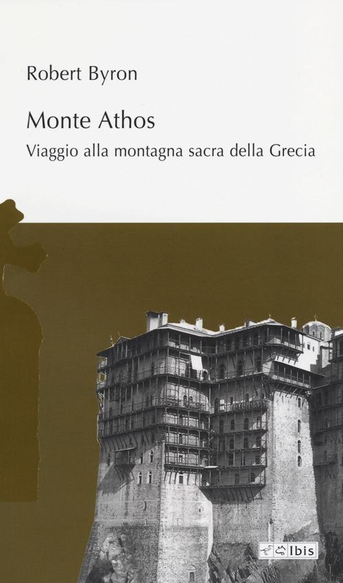 Monte Athos. Viaggio alla montagna sacra della Grecia - Robert Byron - copertina