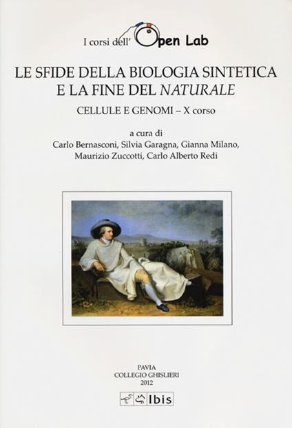 Cellule e genomi. I corsi dell'Open Lab. Le sfide della biologia sintetica e la fine del naturale. Decimo corso - copertina