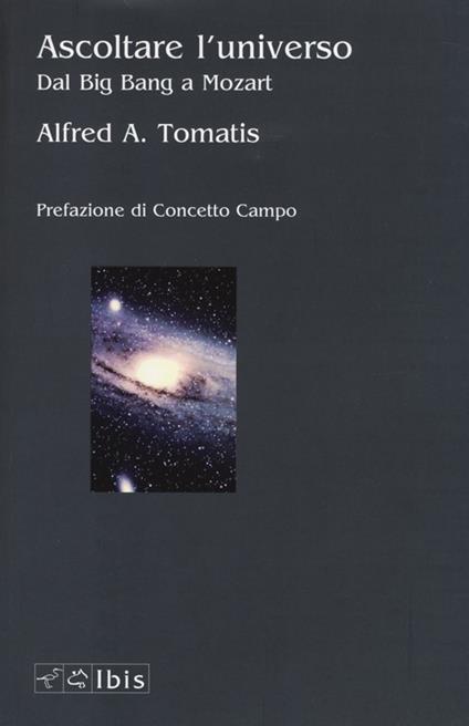 Ascoltare l'universo. Dal Big Bang a Mozart - Alfred A. Tomatis - copertina
