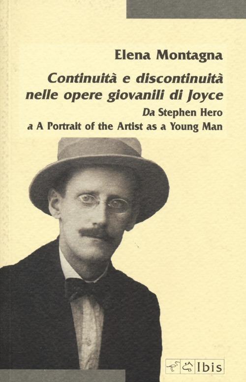 Continuità e discontinuità nelle opere giovanili di Joyce. Da «Stephen hero» a «A portrait of the artist as a young man» - Elena Montagna - copertina