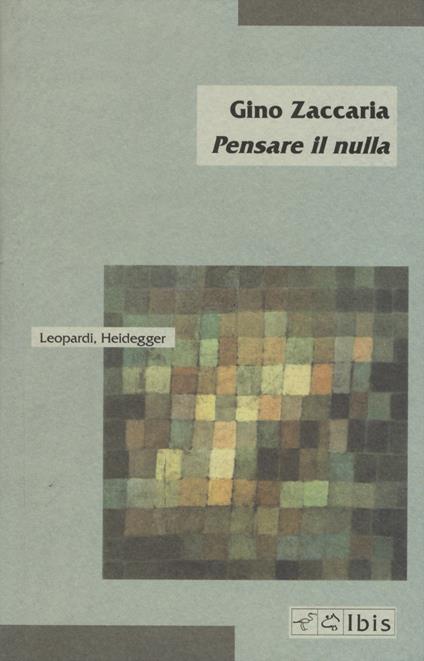 Pensare il nulla. Leopardi, Heidegger - Gino Zaccaria - copertina