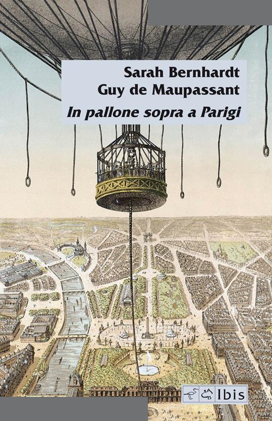 In pallone sopra Parigi - Sarah Bernhardt,Guy de Maupassant - copertina