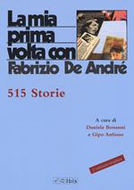 La mia prima volta con Fabrizio De André. 515 storie. Nuova ediz.