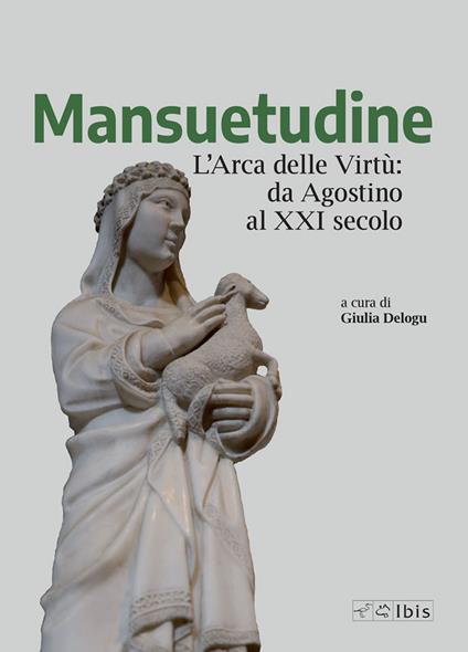 Mansuetudine. L'arca delle virtù: da Agostino al XXI secolo - copertina
