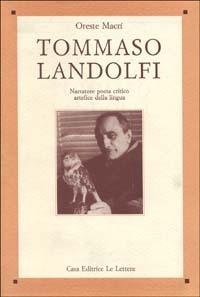Tommaso Landolfi. Narratore, poeta, critico, artefice della lingua - Oreste Macrì - copertina