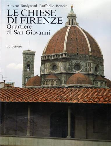 Le chiese di Firenze. Vol. 4\1: Quartiere di S. Giovanni. - Alberto Busignani,Raffaello Bencini - copertina