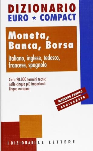 Dizionario euro-compact. Moneta, banca, borsa. Ediz. multilingue - copertina