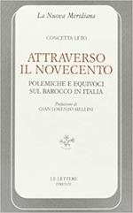Attraverso il Novecento. Polemiche e equivoci sul barocco in Italia
