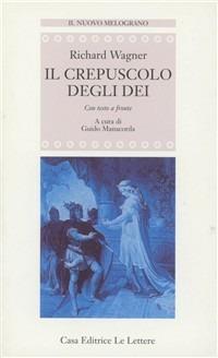 Il crepuscolo degli dei. Testo tedesco a fronte - W. Richard Wagner - copertina