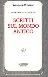 Scritti sul mondo antico - Lidia Storoni Mazzolani - copertina