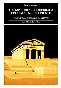 Il complesso architettonico del tempio M di Selinunte. Analisi tecnica e storia del monumento - Laura Pompeo - copertina