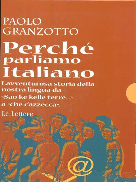 Perché parliamo italiano. Breve storia delle parole. Repertorio dei dubbi linguistici e degli errori comuni. Con dizionario - Paolo Granzotto - copertina