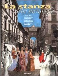 La stanza delle meraviglie. L'arte del commercio a Firenze: dagli sporti medievali al negozio virtuale - Eugenio Martera,Patrizia Pietrogrande - copertina