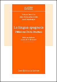 La lingua spagnola. Diffusione, storia, struttura - Helmut Berschin,Julio Fernandez Sevilla,Josef Felixberger - copertina