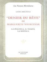 Denier du rêve di Marguerite Yourcenar. La politica, il tempo, la mistica