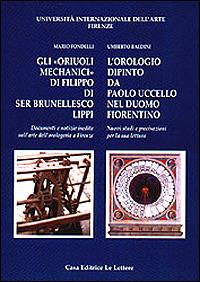 Gli oriuoli mechanici di Filippo di ser Brunellesco Lippi-L'orologio dipinto da Paolo Uccello nel Duomo fiorentino - Mario Fondelli,Umberto Baldini - copertina