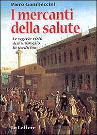I mercanti della salute. Le segrete virtù dell'imbroglio in medicina - Piero Gambaccini - copertina