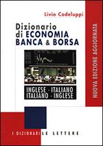 Dizionario di economia banca & borsa. Inglese-italiano, italiano-inglese