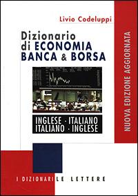 Dizionario di economia banca & borsa. Inglese-italiano, italiano-inglese - Livio Codeluppi - copertina