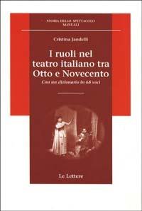I ruoli nel teatro italiano tra Otto e Novecento. Con un dizionario in 68 voci - Cristina Jandelli - copertina