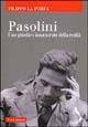 Pasolini. Uno gnostico innamorato della realtà