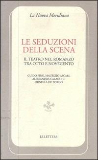 Le seduzioni della scena. Il teatro nel romanzo tra Otto e Novecento - copertina