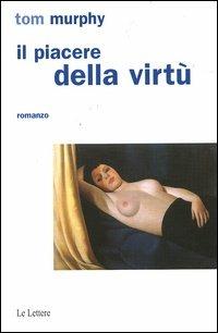 Il piacere della virtù - Tom Murphy - copertina