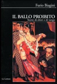 Il ballo proibito. Storie di ebrei e di tango - Furio Biagini - 3