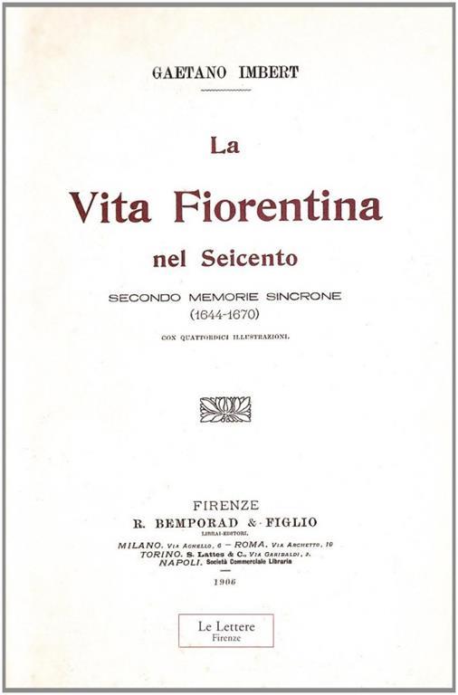 La vita fiorentina nel Seicento secondo memorie sincrone (1644-1670). (rist. anast. 1906) - Gaetano Imbert - copertina