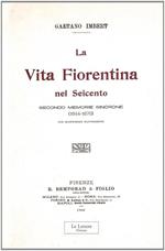 La vita fiorentina nel Seicento secondo memorie sincrone (1644-1670). (rist. anast. 1906)