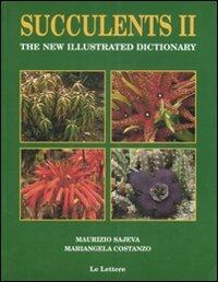 Succulents II. The new illustrated dictionary - Maurizio Sajeva,Mariangela Costanzo - copertina