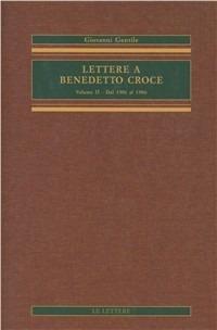 Lettere a Benedetto Croce. Vol. 2: Dal 1901 al 1906 - Giovanni Gentile - copertina